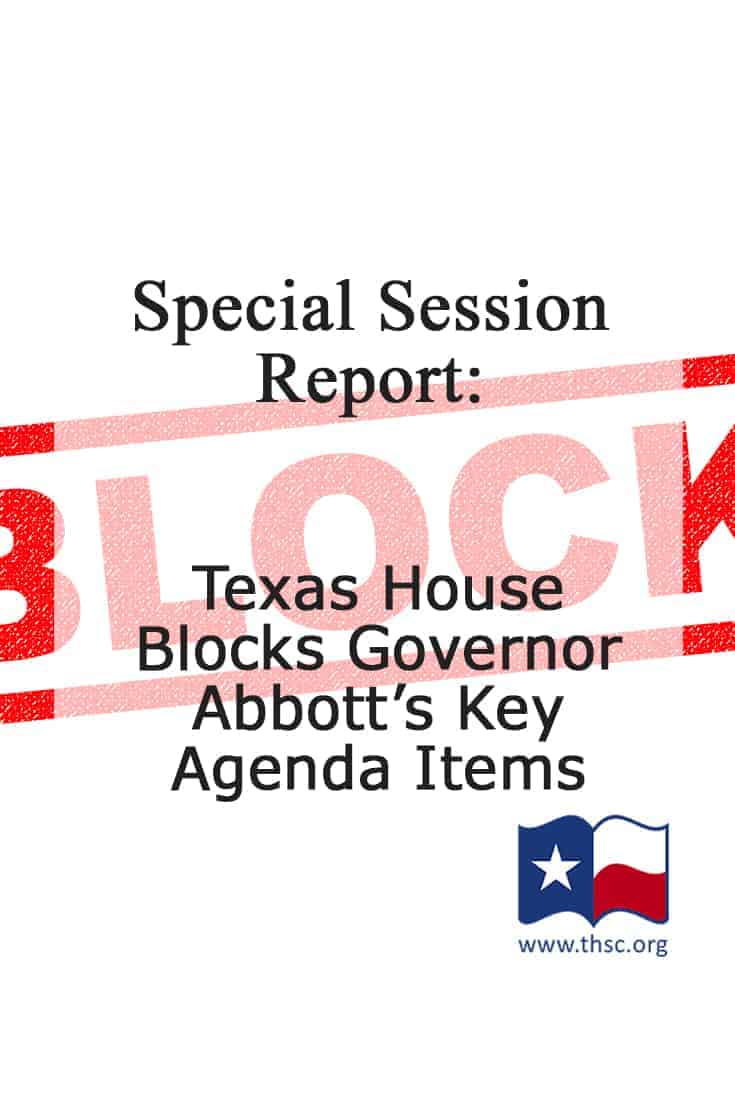 Special Session Report: Texas House Blocks Governor Abbott’s Key Agenda Items